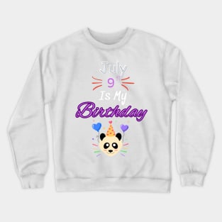July 9 st is my birthday Crewneck Sweatshirt